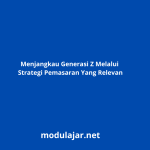Strategi Pemasaran Konten untuk Generasi Z: Membangun Koneksi Otentik di Era Digital